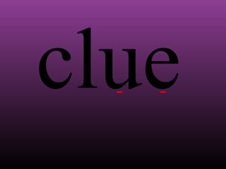 clue

 