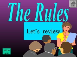 Let’s review
Go to
quiz

 