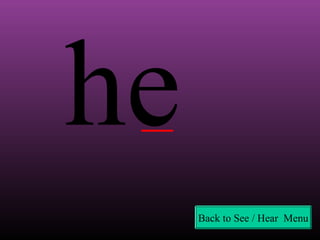 he
Back to See / Hear Menu

 