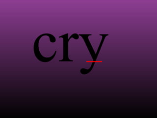 cry

 