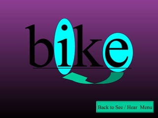 bike
Back to See / Hear Menu

 