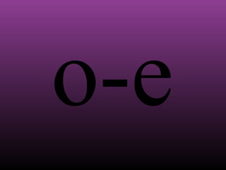 o-e

 