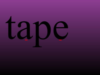 tape

 