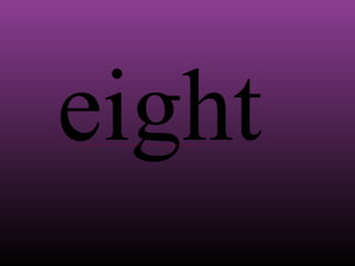eight

 
