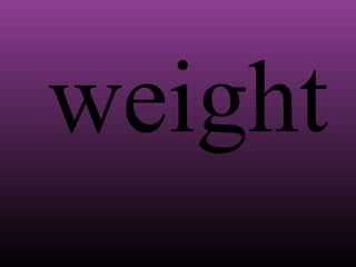 weight

 