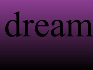 dream

 