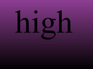 high

 