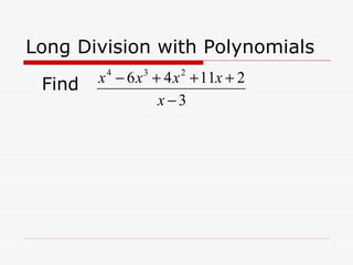 Long Division with Polynomials Find  