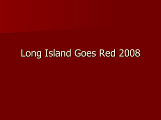Long Island Goes Red 2008 