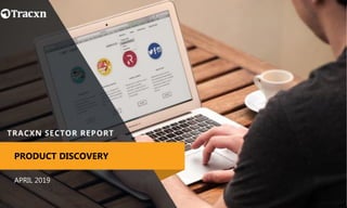 APRIL 2019
PRODUCT DISCOVERY
 