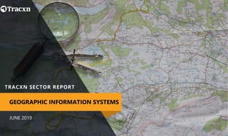 JUNE 2019
GEOGRAPHIC INFORMATION SYSTEMS
 