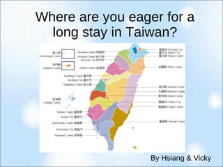 Where are you eager for a long stay in Taiwan? By Hsiang & Vicky 