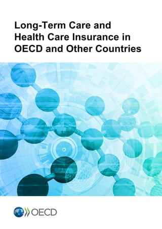 Long-Term Care and
Health Care Insurance in
OECD and Other Countries
 
