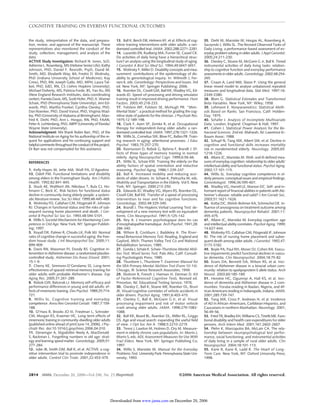 the study, interpretation of the data, and prepara-tion, 
review, and approval of the manuscript. These 
representatives also monitored the conduct of the 
study, collection, management, and analysis of the 
data. 
ACTIVE Study Investigators: Richard N. Jones, ScD, 
Adrienne L. Rosenberg,MS(Hebrew Senior Life); Kathy 
Johnson, PhD, Daniel F. Rexroth, PsyD, David M. 
Smith, MD, Elizabeth Way, BA, Fredric D. Wolinsky, 
PhD (Indiana University School of Medicine); Kay 
Cresci, PhD, RN, Joseph Gallo, MD, MPH, Laura Tal-bot, 
PhD, EdD, RN, CS ( Johns Hopkins University); 
Michael Doherty, MS, Patricia Forde, BS, Yan Xu, MS 
(New England Research Institutes, data coordinating 
center); Pamela Davis, MS, Scott Hofer, PhD, K. Warner 
Schaie, PhD (Pennsylvania State University); Jerri Ed-wards, 
PhD, Martha Frankel, Cynthia Owsley, PhD, 
Dan Roenker, PhD, David Vance, PhD, Virginia Wad-ley, 
PhD (University of Alabama at Birmingham); Man-fred 
K. Diehl, PhD, Ann L. Horgas, RN, PhD, FAAN, 
Peter A. Lichtenberg, PhD, ABPP (University of Florida/ 
Wayne State University). 
Acknowledgment: We thank Robin Barr, PhD, of the 
National Institute on Aging for his authorship of the re-quest 
for applications and his continuing support and 
helpful comments throughout the conduct of the project. 
Dr Barr was not compensated for this assistance. 
REFERENCES 
1. Kelly-Hayes M, Jette AM, Wolf PA, D’Agostino 
RB, Odell PM. Functional limitations and disability 
among elders in the Framingham Study. Am J Public 
Health. 1992;82:841-845. 
2. Stuck AE, Walthert JM, Nikolaus T, Bula CJ, Ho-hmann 
C, Beck JC. Risk factors for functional status 
decline in community-living elderly people: a system-atic 
literature review. Soc Sci Med. 1999;48:445-469. 
3. Wolinsky FD, Callahan CM, Fitzgerald JF, Johnson 
RJ. Changes in functional status and the risks of sub-sequent 
nursing home placement and death. J Ger-ontol 
B Psychol Sci Soc Sci. 1993;48:S94-S101. 
4. Willis S. Societal Mechanisms for Maintaining Com-petence 
in Old Age. New York, NY: Springer Publish-ing; 
1997. 
5. Royall DR, Palmer R, Chiodo LK, Polk MJ. Normal 
rates of cognitive change in successful aging: the free-dom 
house study. J Int Neuropsychol Soc. 2005;11: 
899-909. 
6. Davis RN, Massman PJ, Doody RS. Cognitive in-tervention 
in Alzheimer disease: a randomized placebo-controlled 
study. Alzheimer Dis Assoc Disord. 2001; 
15:1-9. 
7. Cherry KE, Simmons-D’Gerolamo SS. Long-term 
effectiveness of spaced-retrieval memory training for 
older adults with probable Alzheimer’s disease. Exp 
Aging Res. 2005;31:261-289. 
8. Rebok GW, Balcerak LJ. Memory self-efficacy and 
performance differences in young and old adults: ef-fects 
of mnemonic training. Dev Psychol. 1989;25:714- 
721. 
9. Willis SL. Cognitive training and everyday 
competence. Annu Rev Gerontol Geriatr. 1987;7:159- 
188. 
10. O’Hara R, Brooks JO III, Friedman L, Schroder 
CM, Morgan KS, Kraemer HC. Long-term effects of 
mnemonic training in community-dwelling older adults 
[published online ahead of print June 14, 2006]. J Psy-chiatr 
Res. doi:10.1016/j.jpsychires.2006.04.010. 
11. Derwinger A, Stigsdotter Neely A, MacDonald 
S, Backman L. Forgetting numbers in old age: strat-egy 
and learning speed matter. Gerontology. 2005;51: 
277-284. 
12. Jobe JB, Smith DM, Ball K, et al. ACTIVE: a cog-nitive 
intervention trial to promote independence in 
older adults. Control Clin Trials. 2001;22:453-479. 
13. Ball K, Berch DB, Helmers KF, et al. Effects of cog-nitive 
training interventions with older adults: a ran-domized 
controlled trial. JAMA. 2002;288:2271-2281. 
14. Lazaridis EN, Rudberg MA, Furner SE, Cassel CK. 
Do activities of daily living have a hierarchical struc-ture? 
an analysis using the longitudinal study of aging. 
J Gerontol A Biol Sci Med Sci. 1994;49:M47-M51. 
15. Wolinsky F, Miller D. Disability concepts and mea-surement: 
contributions of the epidemiology of dis-ability 
to gerontological inquiry. In: Wilmoth J, Fer-raro 
K, eds. Gerontology: Perspectives and Issues. 3rd 
ed. New York, NY: Springer Publishing; 2006. 
16. Roenker DL, Cissell GM, Ball KK, Wadley VG, Ed-wards 
JD. Speed-of-processing and driving simulator 
training result in improved driving performance. Hum 
Factors. 2003;45:218-233. 
17. Folstein MF, Folstein SE, McHugh PR. “Mini- 
Mental State”: a practical method for grading the cog-nitive 
state of patients for the clinician. J Psychiatr Res. 
1975;12:189-198. 
18. Clark F, Azen SP, Zemke R, et al. Occupational 
therapy for independent-living older adults: a ran-domized 
controlled trial. JAMA. 1997;278:1321-1326. 
19. Willis SL, Cornelius SW, Blow FC, Baltes PB. Train-ing 
research in aging: attentional processes. J Educ 
Psychol. 1983;75:257-270. 
20. Rasmusson D, Rebok G, Bylsma F, Brandt J. Ef-fects 
of three types of memory training in normal 
elderly. Aging Neuropsychol Cogn. 1999;6:56-66. 
21. Willis SL, Schaie KW. Training the elderly on the 
ability factors of spatial orientation and inductive 
reasoning. Psychol Aging. 1986;1:239-247. 
22. Ball K. Increased mobility and reducing acci-dents 
of older drivers. In: Schaie K, Pietrucha M, eds. 
Mobility and Transportation in the Elderly. Vol 5. New 
York, NY: Springer; 2000:213-250. 
23. Edwards JD, Wadley VG, Myers RS, Roenker DL, 
Cissell GM, Ball KK. Transfer of a speed of processing 
intervention to near and far cognitive functions. 
Gerontology. 2002;48:329-340. 
24. Brandt J. The Hopkins Verbal Learning Test: de-velopment 
of a new memory test with six equivalent 
forms. Clin Neuropsychol. 1991;5:125-142. 
25. Rey A. L’examen psychologique dans les cas 
d’encephalopathie tramatique. Arch Psychol. 1941;28: 
286-340. 
26. Wilson B, Cockburn J, Baddeley A. The River-mead 
Behavioral Memory Test. Reading, England and 
Gaylord, Mich: Thames Valley Test Co and National 
Rehabilitation Services; 1985. 
27. Gonda J, Schaie K. Schaie-Thurstone Mental Abili-ties 
Test: Word Series Test. Palo Alto, Calif: Consult-ing 
Psychologists Press; 1985. 
28. Thurstone L, Thurstone T. Examiner Manual for 
the SRA Primary Mental Abilities Test (Form 10-14). 
Chicago, Ill: Science Research Associates; 1949. 
29. Ekstrom R, French J, Harman H, Derman D. Kit 
of Factor-Referenced Cognitive Tests. Revised ed. 
Princeton, NJ: Educational Testing Service; 1976. 
30. Owsley C, Ball K, Sloane ME, Roenker DL, Bruni 
JR. Visual/cognitive correlates of vehicle accidents in 
older drivers. Psychol Aging. 1991;6:403-415. 
31. Owsley C, Ball K, McGwin G Jr, et al. Visual 
processing impairment and risk of motor vehicle 
crash among older adults. JAMA. 1998;279:1083- 
1088. 
32. Ball KK, Beard BL, Roenker DL, Miller RL, Griggs 
DS. Age and visual search: expanding the useful field 
of view. J Opt Soc Am A. 1988;5:2210-2219. 
33. Teresi J, Lawton M, Holmes D, Ory M. Measure-ment 
in elderly chronic care populations. In: Morris J, 
Morris S, eds. ADL Assessment Measures for Use With 
Frail Elders. New York, NY: Springer Publishing Co; 
1997. 
34. Willis S, Marsiske M. Manual for the Everyday 
Problems Test. University Park: Pennsylvania State Uni-versity; 
1993. 
35. Diehl M, Marsiske M, Horgas AL, Rosenberg A, 
Saczynski J, Willis SL. The Revised Observed Tasks of 
Daily Living: a performance-based assessment of ev-eryday 
problem solving in older adults. J Appl Gerontol. 
2005;24:211-230. 
36. Owsley C, Sloane M, McGwin G Jr, Ball K. Timed 
instrumental activities of daily living tasks: relation-ship 
to cognitive function and everyday performance 
assessments in older adults. Gerontology. 2002;48:254- 
265. 
37. Cnaan A, Laird NM, Slasor P. Using the general 
linear mixed model to analyse unbalanced repeated 
measures and longitudinal data. Stat Med. 1997;16: 
2349-2380. 
38. Blom G. Statistical Estimates and Transformed 
Beta-Variables. New York, NY: Wiley; 1958. 
39. Lehmann E. Nonparametrics: Statistical Meth-ods 
Based on Ranks. San Francisco, Calif: Holden- 
Day; 1975. 
40. Schafer J. Analysis of Incomplete Multivariate 
Data. London, England: Chapman  Hall; 1997. 
41. Cohen J. Statistical Power Analysis for the Be-havioral 
Sciences. 2nd ed. Mahwah, NJ: Lawrence Er-lbaum 
Assoc; 1988. 
42. Schupf N, Tang MX, Albert SM, et al. Decline in 
cognitive and functional skills increases mortality 
risk in nondemented elderly. Neurology. 2005;65: 
1218-1226. 
43. Allaire JC, Marsiske M. Well- and ill-defined mea-sures 
of everyday cognition: relationship to older adults’ 
intellectual ability and functional status. Psychol Aging. 
2002;17:101-115. 
44. Willis SL. Everyday cognitive competence in el-derly 
persons: conceptual issues and empirical findings. 
Gerontologist. 1996;36:595-601. 
45. Wadley VG, Harrell LE, Marson DC. Self- and in-formant 
report of financial abilities in patients with Alz-heimer’s 
disease: reliable and valid? J Am Geriatr Soc. 
2003;51:1621-1626. 
46. Koltai DC, Welsh-Bohmer KA, Schmechel DE. In-fluence 
of anosognosia on treatment outcome among 
dementia patients. Neuropsychol Rehabil. 2001;11: 
455-475. 
47. Allaire JC, Marsiske M. Everyday cognition: age 
and intellectual ability correlates. Psychol Aging. 1999; 
14:627-644. 
48. Wolinsky FD, Callahan CM, Fitzgerald JF, Johnson 
RJ. The risk of nursing home placement and subse-quent 
death among older adults. J Gerontol. 1992;47: 
S173-S182. 
49. Boyle PA, Paul RH, Moser DJ, Cohen RA. Execu-tive 
impairments predict functional declines in vascu-lar 
dementia. Clin Neuropsychol. 2004;18:75-82. 
50. Evans DA, Bennett DA, Wilson RS, et al. Inci-dence 
of Alzheimer disease in a biracial urban com-munity: 
relation to apolipoprotein E allele status. Arch 
Neurol. 2003;60:185-189. 
51. Hendrie HC, Ogunniyi A, Hall KS, et al. Inci-dence 
of dementia and Alzheimer disease in 2 com-munities: 
Yoruba residing in Ibadan, Nigeria, and Af-rican 
Americans residing in Indianapolis, Indiana. JAMA. 
2001;285:739-747. 
52. Tang MX, Cross P, Andrews H, et al. Incidence 
of AD in African-Americans, Caribbean Hispanics, and 
Caucasians in northern Manhattan. Neurology. 2001; 
56:49-56. 
53. Fried TR, Bradley EH, Williams CS, Tinetti ME. Func-tional 
disability and health care expenditures for older 
persons. Arch Intern Med. 2001;161:2602-2607. 
54. Plehn K, Marcopulos BA, McLain CA. The rela-tionship 
between neuropsychological test perfor-mance, 
social functioning, and instrumental activities 
of daily living in a sample of rural older adults. Clin 
Neuropsychol. 2004;18:101-113. 
55. Kane R, Kane R, Ladd R. The Heart of Long- 
Term Care. New York, NY: Oxford University Press; 
1998. 
COGNITIVE TRAINING ON EVERDAY FUNCTIONAL OUTCOMES 
2814 JAMA, December 20, 2006—Vol 296, No. 23 (Reprinted) ©2006 American Medical Association. All rights reserved. 
Downloaded from www.jama.com on December 20, 2006 
