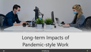 Long-term Impacts of
Pandemic-style Work
 