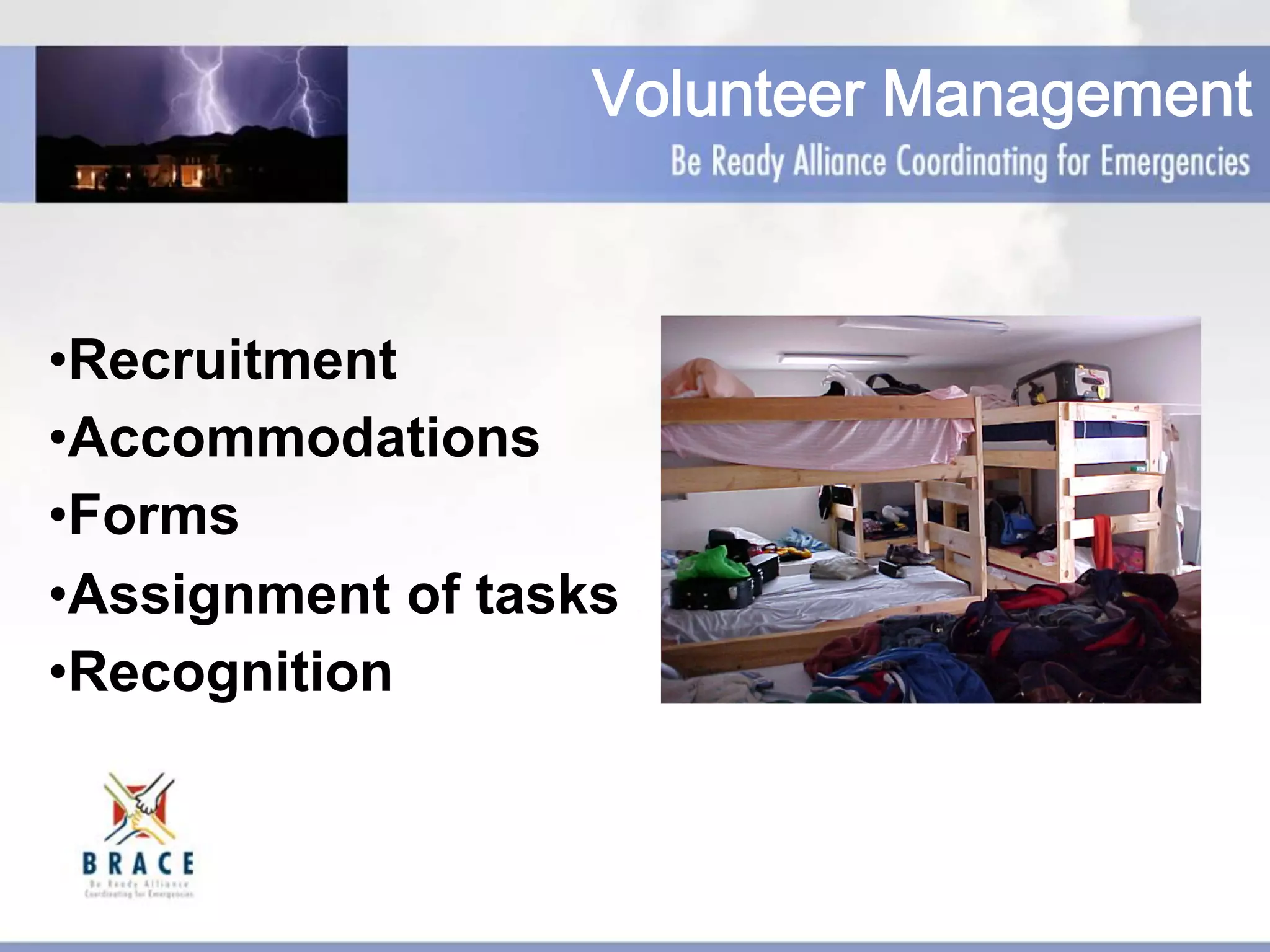 • Recruitment
• Accommodations
• Forms
• Assignment of tasks
• Recognition
Volunteer Management
 