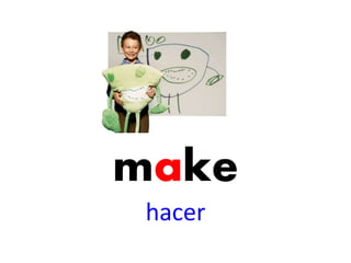 make
hacer