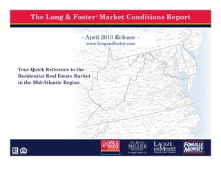 ®
The Long & Foster Market Conditions Report
- August 2013 Release -
www.longandfoster.com
 