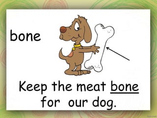 bone
Keep the meat bone
for our dog.
 