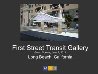 First Street Transit Gallery Long Beach, California Grand Opening June 2, 2011 