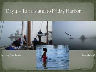 Leaving Turn Island Going home!
 