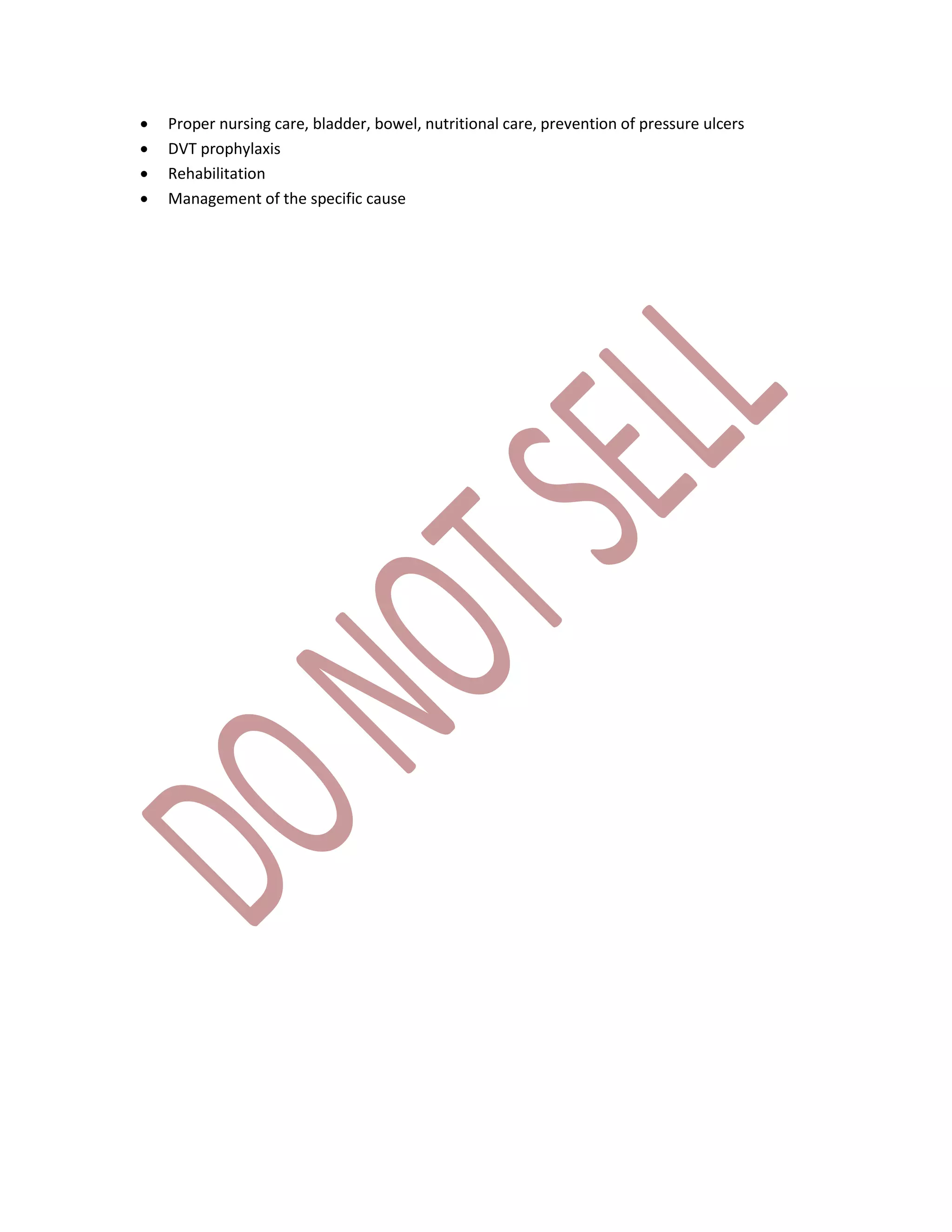  Proper nursing care, bladder, bowel, nutritional care, prevention of pressure ulcers
 DVT prophylaxis
 Rehabilitation
 Management of the specific cause
 