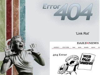 Link Rot
‘Link Rot’
 