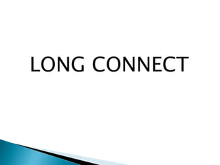 LONG CONNECT
 