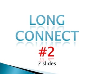 Long connect 2