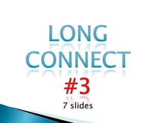 Long connect 3
