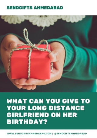 What Can You Give To Your Long Distance Girlfriend On Her Birthday?