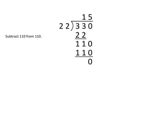 2 2 3 3 0
1 5
2 2
1 1 0
1 1 0
0
Subtract 110 from 110.
 