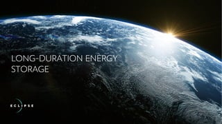 LONG DURATION ENERGY STORAGE 1
 