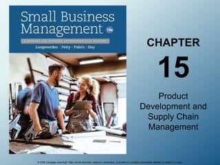 © 2020 Cengage Learning®. May not be scanned, copied or duplicated, or posted to a publicly accessible website, in whole or in part.
CHAPTER
15
Product
Development and
Supply Chain
Management
 