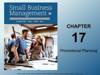 © 2020 Cengage Learning®. May not be scanned, copied or duplicated, or posted to a publicly accessible website, in whole or in part.
CHAPTER
17
Promotional Planning
 