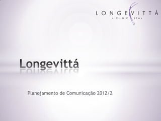 Planejamento de Comunicação 2012/2
 