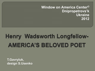 Window on America Center©
                            Dnipropetrovs’k
                                    Ukraine
                                       2012




T.Gavryluk,
design S.Usenko
 