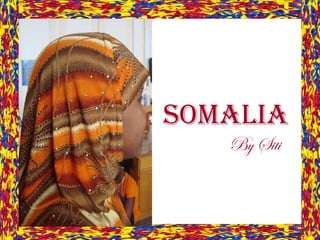 Somalia By Siti 
