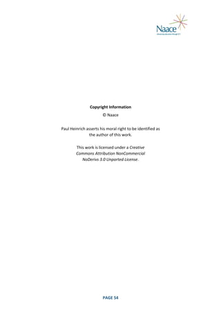  
	
  
	
  
	
  
	
  
	
  
	
  
	
  
	
  
Copyright	
  Information	
  
©	
  Naace	
  
	
  
Paul	
  Heinrich	
  asserts	
  his	
  moral	
  right	
  to	
  be	
  identified	
  as	
  
the	
  author	
  of	
  this	
  work.	
  
This	
  work	
  is	
  licensed	
  under	
  a	
  Creative	
  
Commons	
  Attribution	
  NonCommercial	
  
NoDerivs	
  3.0	
  Unported	
  License.	
  

	
  

PAGE	
  54	
  

	
  

 