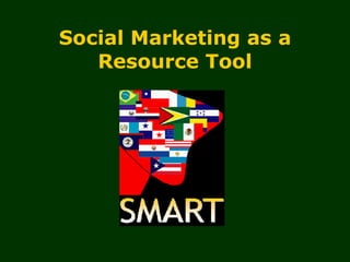 Social Marketing as a Resource Tool   