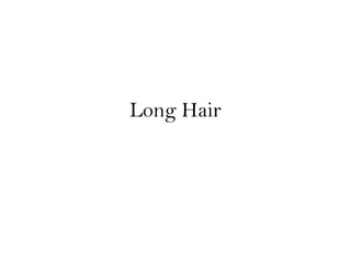 Long Hair 