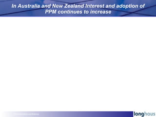 In Australia and New Zealand Interest and adoption of PPM continues to increase Commercial-in-confidence 