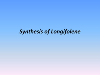 Synthesis of Longifolene
 