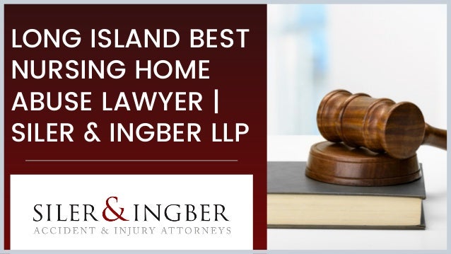 LONG ISLAND BEST
NURSING HOME
ABUSE LAWYER |
SILER & INGBER LLP
 