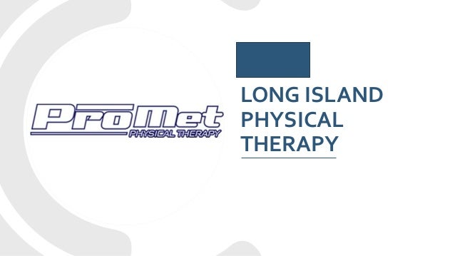LONG ISLAND
PHYSICAL
THERAPY
 