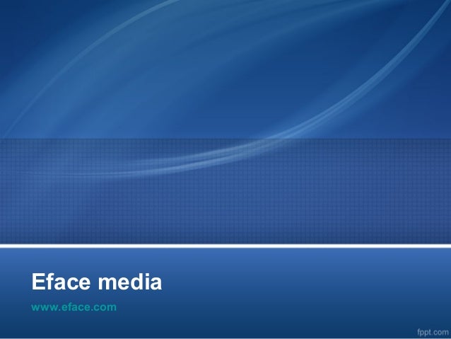 Eface media
www.eface.com
 