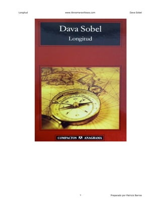 Longitud www.librosmaravillosos.com Dava Sobel
Preparado por Patricio Barros1
 