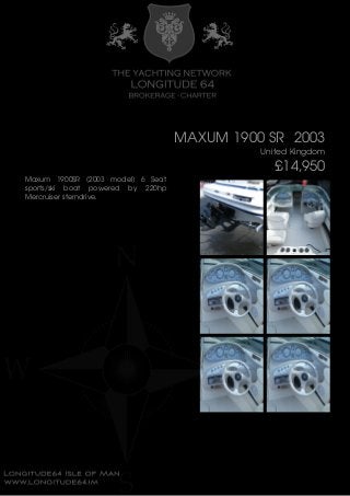 MAXUM 1900 SR 2003
United Kingdom
£14,950
Maxum 1900SR (2003 model) 6 Seat
sports/ski boat powered by 220hp
Mercruiser sterndrive.
 