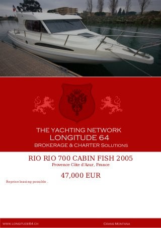 RIO RIO 700 CABIN FISH 2005
Provence Côte d'Azur, France
47,000 EUR
Reprise leasing possible .
 