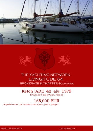 Ketch JADE 48 alu 1979
Provence Côte d'Azur, France
168,000 EUR
Superbe voilier , de robuste construction , pret a voyager
 